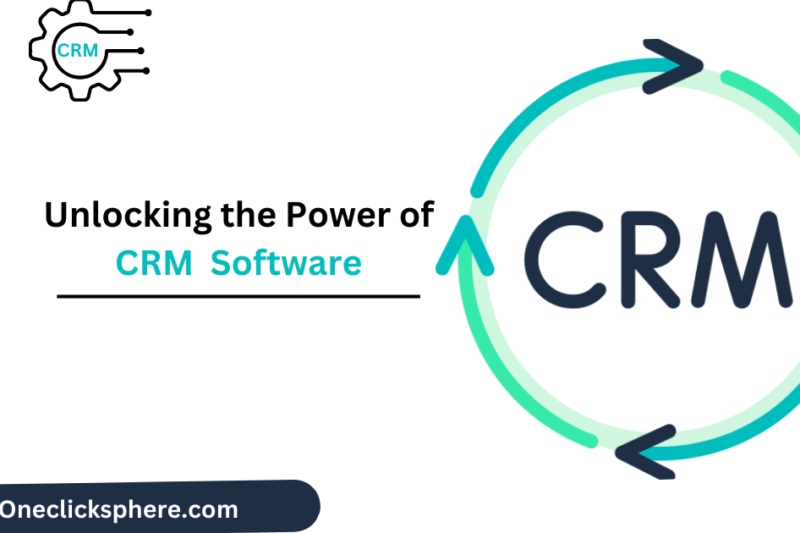 Unlocking the power of CRM software​: How CRM Works?