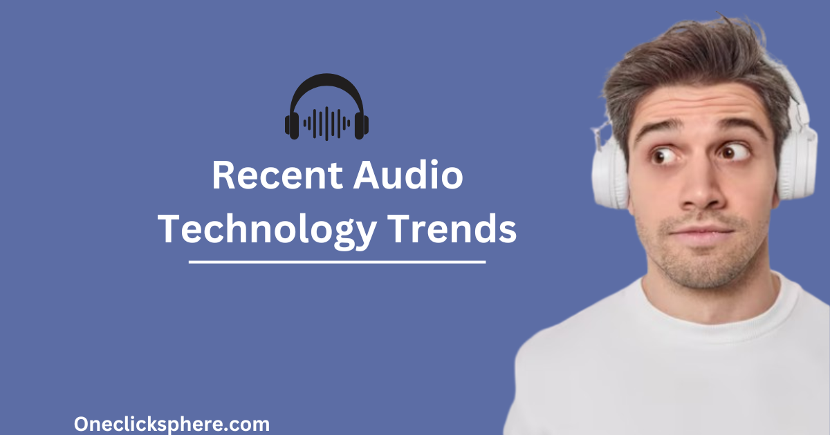 Recent audio technlogy trends