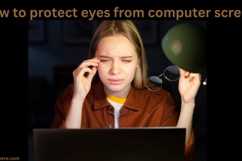 How to protect eyes from computer screen?